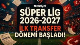 Futbolda 2026-2027 sezonu birinci transfer dönemi resmen başladı!