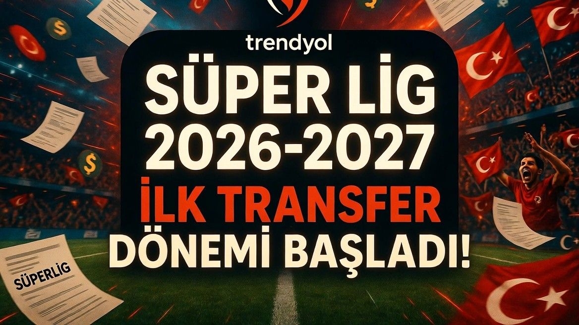 Futbolda 2026-2027 sezonu birinci transfer dönemi resmen başladı!